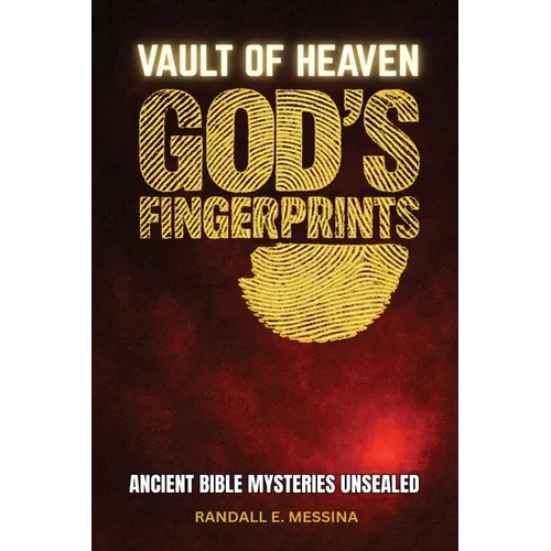 Vault of Heaven, God's Fingerprints: Ancient Bible Mysteries Unsealed