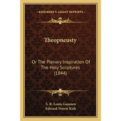 Theopneusty: Or The Plenary Inspiration Of The Holy Scriptures (1844)