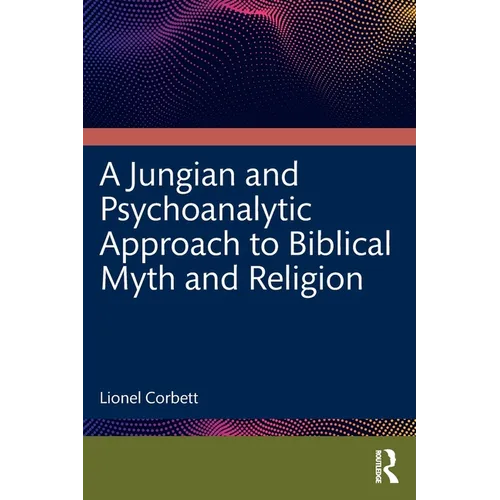 A Jungian and Psychoanalytic Approach to Biblical Myth and Religion