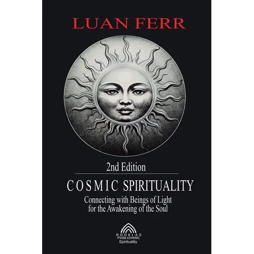 Cosmic Spirituality: Connecting with Beings of Light for the Awakening of the Soul