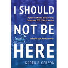 I Should Not Be Here: My journey with OCD, PTSD, and depression, and what kept me above water