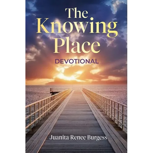 The Knowing Place: Devotional