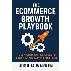 The Ecommerce Growth Playbook: Cut Friction, Kill Tech Debt, and Scale Your Mid-Market Brand-Fast