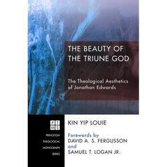 The Beauty of the Triune God: The Theological Aesthetics of Jonathan Edwards