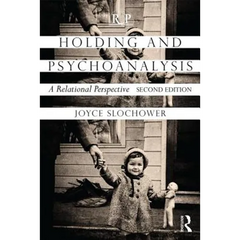 Holding and Psychoanalysis, 2nd Edition: A Relational Perspective