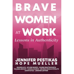 Brave Women at Work Lessons in Authenticity