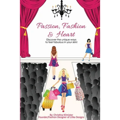 Passion, Fashion & Heart: Discover the unique ways to feel fabulous in your skin!