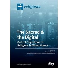 The Sacred & the Digital: Critical Depictions of Religions in Video Games