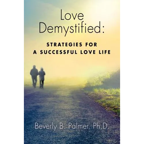 Love Demystified: Strategies for a Successful Love Life