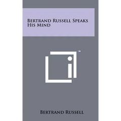 Bertrand Russell Speaks His Mind