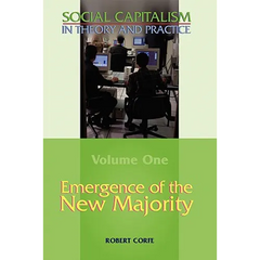 Emergence of the New Majority--Volume 1 of Social Capitalism in Theory and Practice