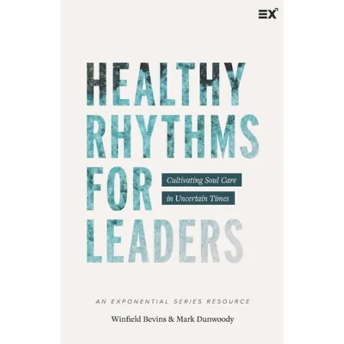 Healthy Rhythms for Leaders: Cultivating Soul Care in Uncertain Times