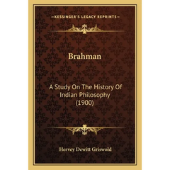 Brahman: A Study On The History Of Indian Philosophy (1900)