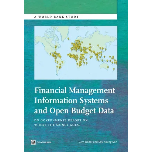 Financial Management Information Systems and Open Budget Data: Do Governments Report on Where the Money Goes?