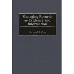 Managing Records as Evidence and Information