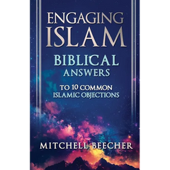 Engaging Islam: Biblical Answers to 10 Common Islamic Objections