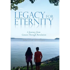 Legacy for Eternity: A Journey from Genesis Through Revelation