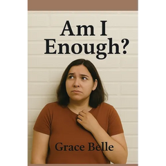 Am I Enough?: A Journey Through Shame, Fear, and Self-Compassion Toward Wholeness