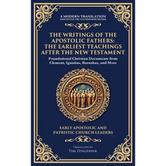 The Writings of the Apostolic Fathers: The Earliest Teachings After the New Testament (Deluxe Hardbound Edition)