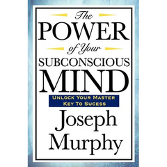 The Power of Your Subconscious Mind
