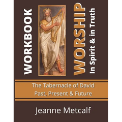 Worship in Spirit & in Truth: Tabernacle of David - Past, Present & Future