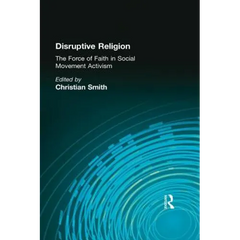 Disruptive Religion: The Force of Faith in Social Movement Activism