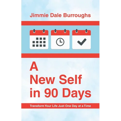 A New Self in 90 Days: Transform Your Life Just One Day at a Time