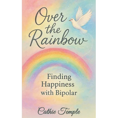 Over the Rainbow..... Finding Happiness with Bipolar