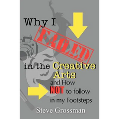 Why I FAILED in the Creative Arts: and How NOT to Follow in My Footsteps