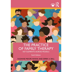 The Practice of Family Therapy: Key Elements Across Models