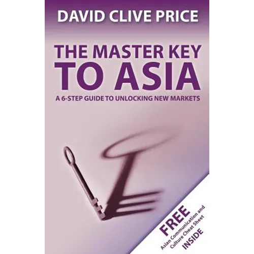 The Master Key to Asia: A 6-Step Guide to Unlocking New Markets