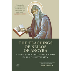 The Teachings of Neilos of Ancyra: Three Essential Works from Early Christianity