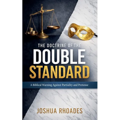 The Doctrine Of The Double Standard- A Biblical Warning Against Partiality and Pretense