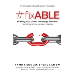#fixABLE: Finding your power to change the world by facing and fixing foster care outcomes
