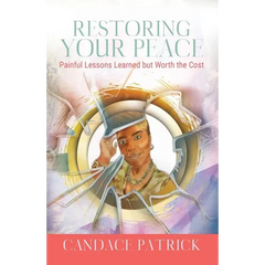 Restoring Your Peace: Painful Lessons Learned but Worth the Cost