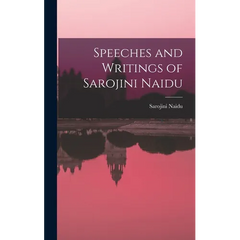 Speeches and Writings of Sarojini Naidu