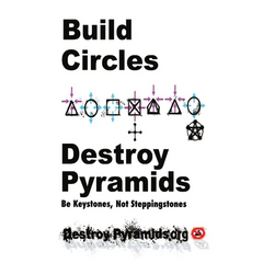 Build Circles & Destroy Pyramids: Be Keystones, Not Steppingstones
