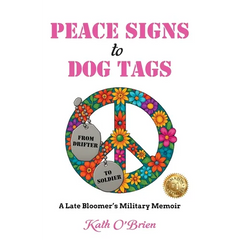 PEACE SIGNS to DOG TAGS: A Late Bloomer's Military Memoir