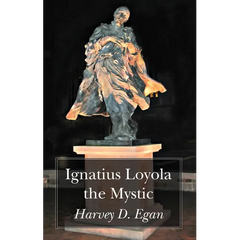 Ignatius Loyola the Mystic