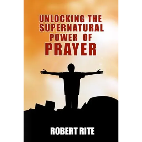 Unlocking the Supernatural Power of Prayer