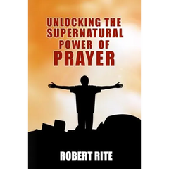 Unlocking the Supernatural Power of Prayer