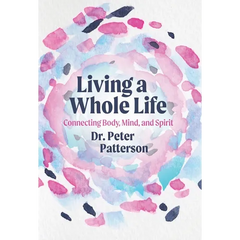 Living a Whole Life: Connecting Body, Mind, and Spirit