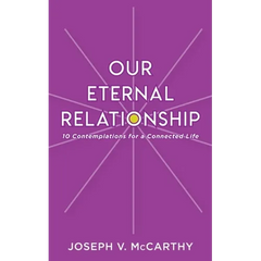 Our Eternal Relationship: 10 Contemplations for a Connected Life