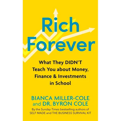 Rich Forever: What They Didn't Teach You about Money, Finance and Investments in School