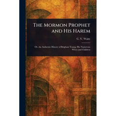 The Mormon Prophet and His Harem