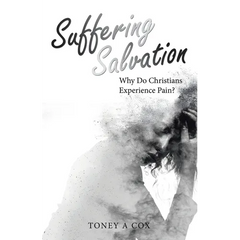 Suffering Salvation: Why Do Christians Experience Pain?