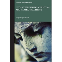 Lot's Wife in Jewish, Christian, and Islamic Traditions