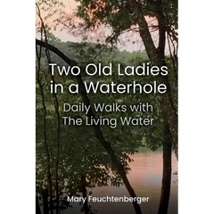 Two Old Ladies in a Waterhole: Daily Walks with the Living Water