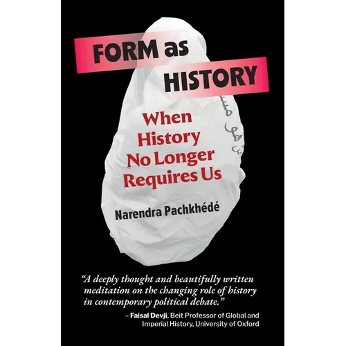 Form As History: When History No Longer Requires Us