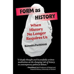 Form As History: When History No Longer Requires Us